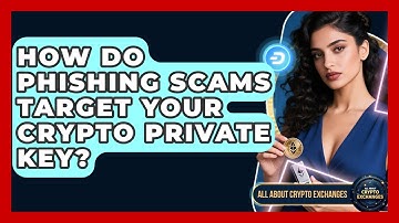 How Do Phishing Scams Target Your Crypto Private Key? - All About Crypto Exchanges