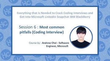 Session 6 : Be Prepared for Your Next Coding Interview: Most Common Pitfalls Explained
