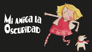 MI AMIGA LA OSCURIDAD por Ella Burfoot - cuentos infantiles