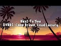 Next To You - DVBBS, Cane Brown, Loud Luxury (Lyrics)