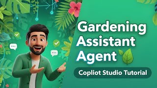 Copilot Studio Agent Builder Tutorial Create A Smart Gardening Assistant No Code