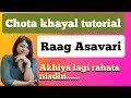 Raag asavari  chota khayal  akhiya lagi  tutorial 32  teentaal full notationvocal tutorial