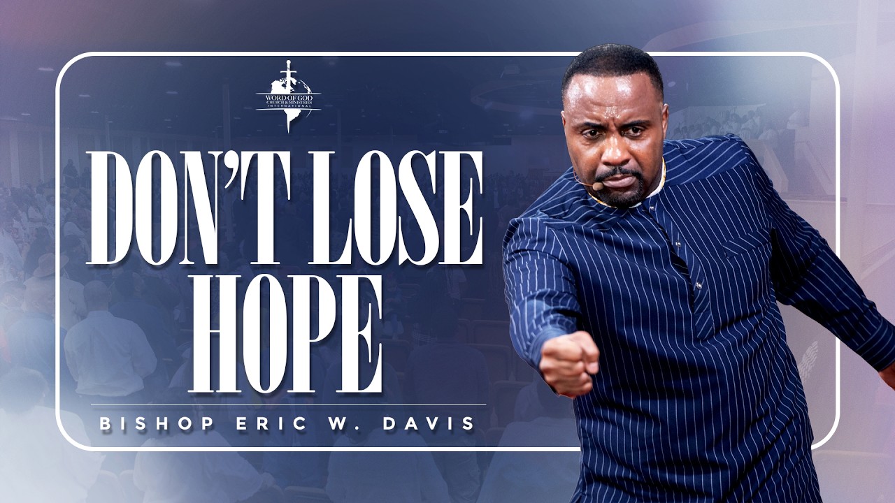Don't Lose Hope | Bishop Eric W. Davis