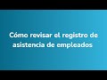 Cómo revisar el registro de asistencia de empleados en Danti app