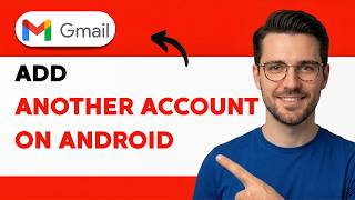 How to Add Another Gmail Account on Android [2026 Full Guide]