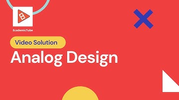 EcademicTube : Video Solution : Analog Design