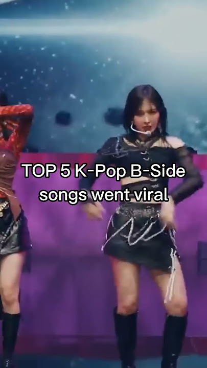 TOP 5 K-Pop B-Side Songs Went Viral
