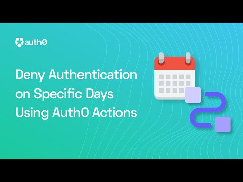 Deny Authentication on Specific Days Using Auth0 Actions