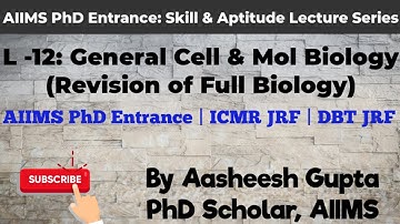 L-12: General Cell & Molecular Biology | AIIMS PhD Entrance (Aptitude Part), ICMR JRF, DBT JRF, GATE