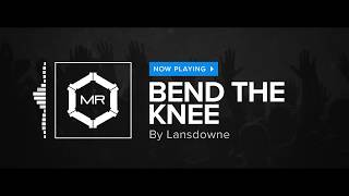 Lansdowne - Bend The Knee [HD] chords