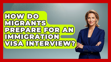 How Do Migrants Prepare For An Immigration Visa Interview? - Middle East Migraters