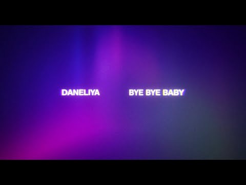 DANELIYA - bye bye baby (Official Lyric Video)