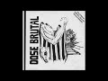 Dose Brutal - Full Album