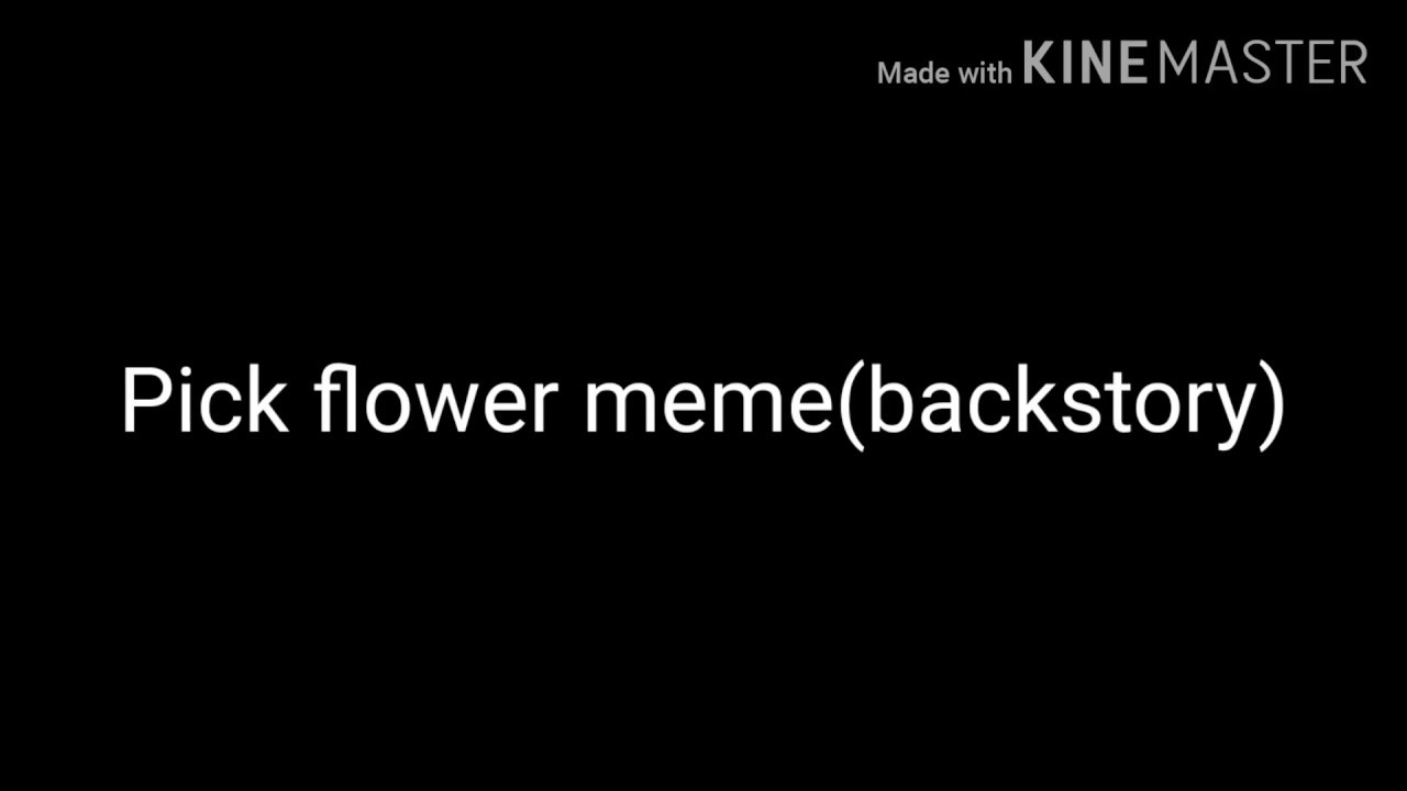 Pick a flower meme backstory YouTube
