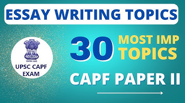 30 Most Important Essay Writing Topics for CAPF2022 exam | CAPF Paper 2 topics 2022 | CAPF 2022