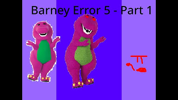 Barney Error 5 - Part One