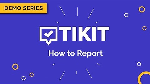 Tikit Demo Series: How to Report