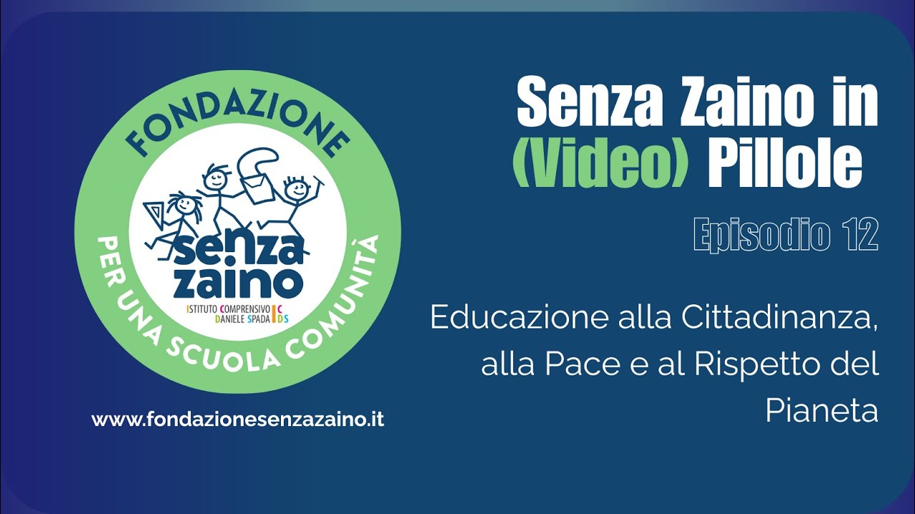 Senza Zaino in Pillole Ep. 12.  Educazione alla Cittadinanza, alla Pace e al Rispetto del Pianeta