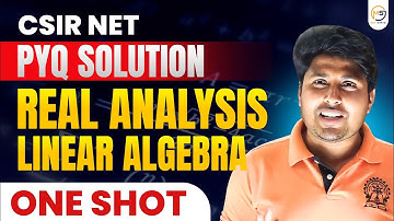 Complete Linear Algebra & Real Analysis CSIR-NET PYQ Solution | ONE SHOT 🔥 :8810409392