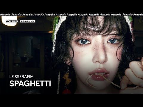LE SSERAFIM SPAGHETTI Member Ver Acapella