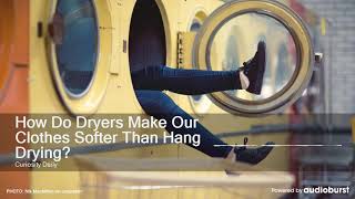 How Do Dryers Make Our Clothes Softer Than Hang Drying?