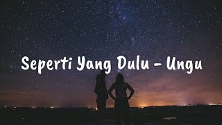 Seperti Yang Dulu - Ungu (lirik)