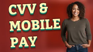 Do Apple Pay and Google Pay Use CVV Numbers