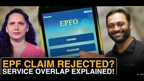 EPF Claim Got Rejected Due To Service Overlap ? Here’s How To Fix It