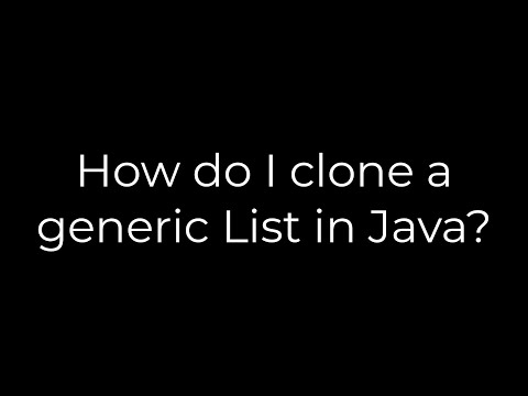 Java :How do I clone a generic List in Java?(5solution)