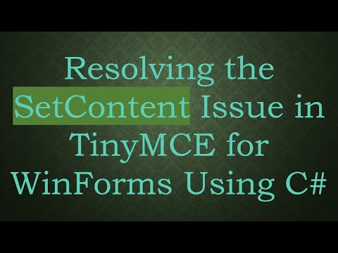 Resolving the SetContent Issue in TinyMCE for WinForms Using C#