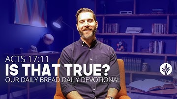 Is That True? | Acts 17:11 | Our Daily Bread Video Devotional
