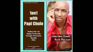 Famous 1on1 with Papi Chulo – Special Guest: ROCK THE ICON [February 28, 2011] Profile