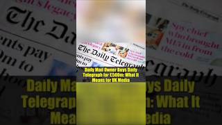 £500M Media Power Shift: Daily Mail Group Snaps Up The Telegraph