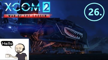 XCOM2 – Long War of The Chosen 3.1 beta (Legend/Modded). Episode 26.