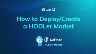 Step 1/3: How to Create or Deploy a HODLer Market