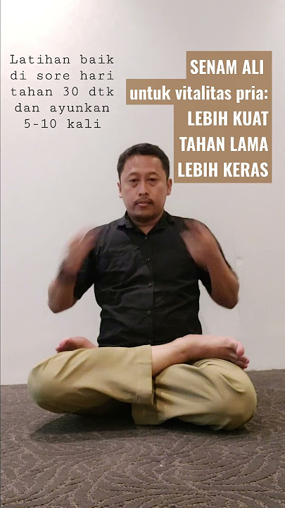 SENAM ALI UNTUK KENJANTANAN VITALITAS PRIA [KEGEL TIMUR TENGAH]