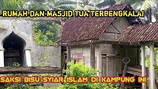 rumah dan masjid terbengkalai ini saksi bisu syiar islam di kampung ini