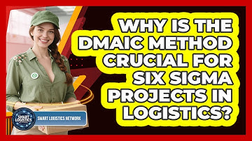 Why Is The DMAIC Method Crucial For Six Sigma Projects In Logistics? - Smart Logistics Network
