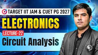 Circuit Analysis | Electronics | IIT JAM &amp; CUET PG Physics 2027 | Lec-22| IFAS