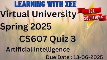 CS607 Artificial Intelligence Quiz 3 Spring 2025 Virtual University of Pakistan