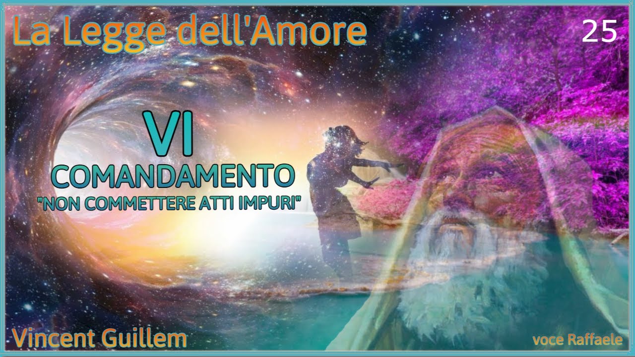 VI COMANDAMENTO NON COMMETTERE ATTI IPURI - La Legge dell'Amore