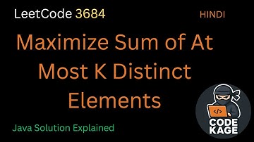 LeetCode 3684 | Maximize Sum of At Most K Distinct Elements | Java Solution Explained (Hindi)