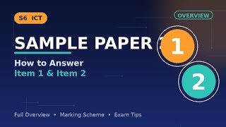 S6 ICT Sample Paper 2 — How to Answer Item 1 & 2 (Full Overview + Marking Scheme)
