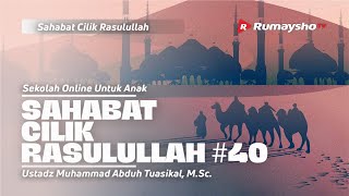 SAHABAT CILIK RASULULLAH #40 - Ustadz Muhammad Abduh Tuasikal, M.Sc.