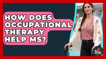 How Does Occupational Therapy Help MS? - MS Support Network