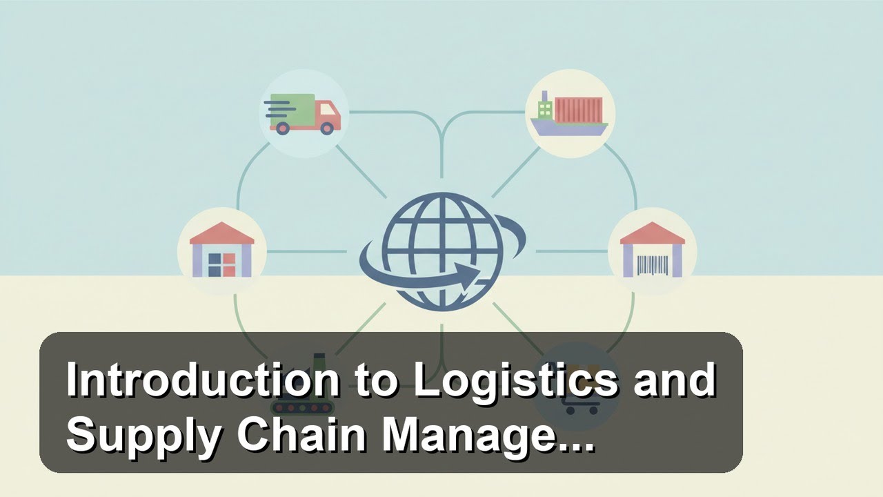 Ch.1 - Introduction to Logistics and Supply Chain Management (2 of 2 ...