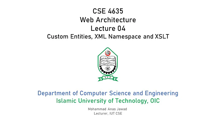 Custom Entities, XML Namespaces and XSLT Overview [CSE 4635: Web Architecture - Lecture 04]