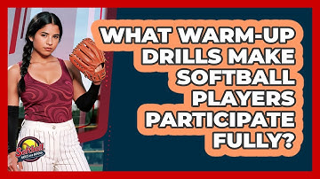 What Warm-up Drills Make Softball Players Participate Fully? - Softball Basics and Beyond