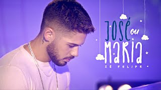 Video thumbnail of "Zé Felipe - José Ou Maria (Videoclipe Oficial)"