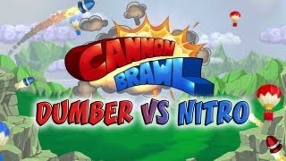 Cannon Brawl Dumber Vs Nitro Deadly Strike